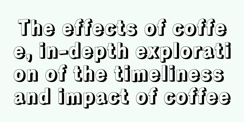 The effects of coffee, in-depth exploration of the timeliness and impact of coffee