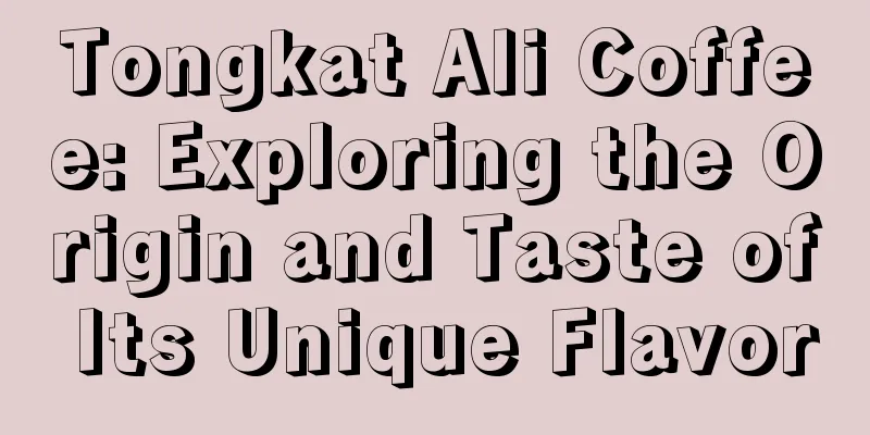 Tongkat Ali Coffee: Exploring the Origin and Taste of Its Unique Flavor