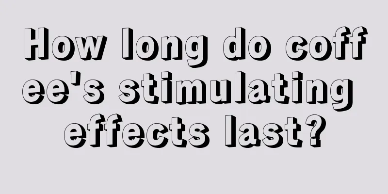 How long do coffee's stimulating effects last?