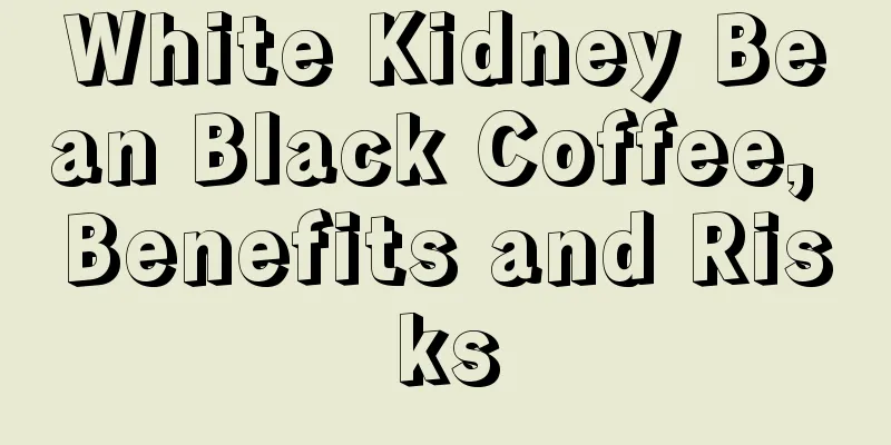 White Kidney Bean Black Coffee, Benefits and Risks