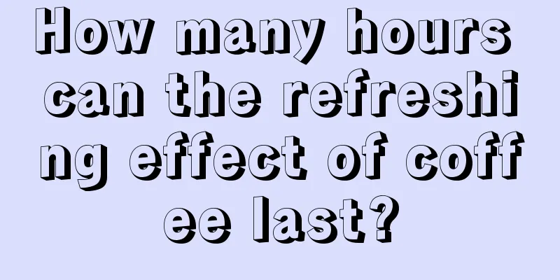 How many hours can the refreshing effect of coffee last?