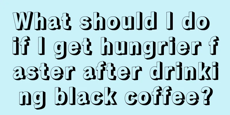 What should I do if I get hungrier faster after drinking black coffee?