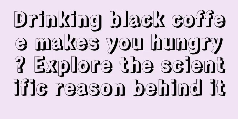 Drinking black coffee makes you hungry? Explore the scientific reason behind it