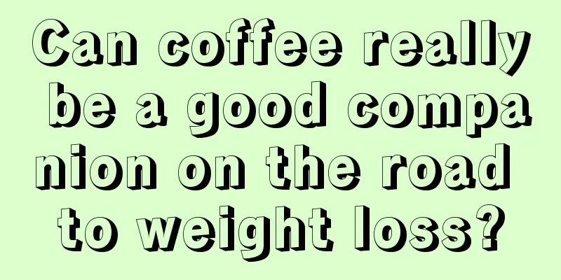 Can coffee really be a good companion on the road to weight loss?