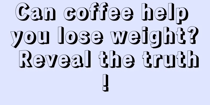 Can coffee help you lose weight? Reveal the truth!