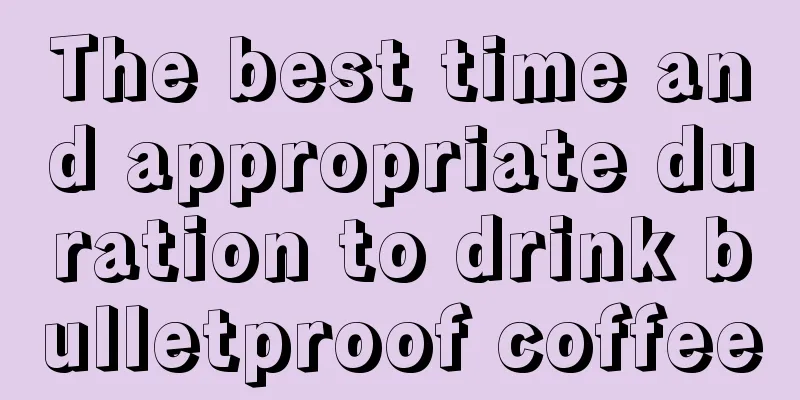 The best time and appropriate duration to drink bulletproof coffee