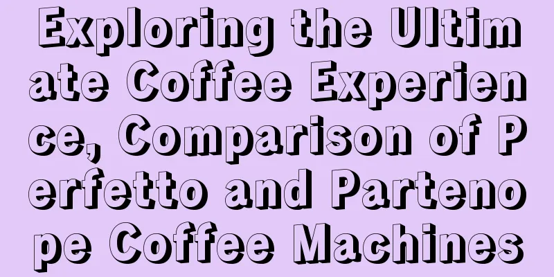 Exploring the Ultimate Coffee Experience, Comparison of Perfetto and Partenope Coffee Machines