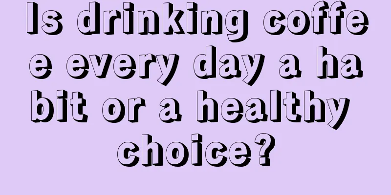 Is drinking coffee every day a habit or a healthy choice?