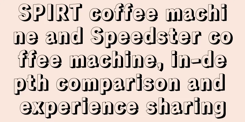 SPIRT coffee machine and Speedster coffee machine, in-depth comparison and experience sharing