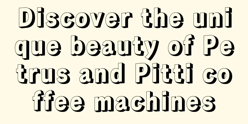 Discover the unique beauty of Petrus and Pitti coffee machines