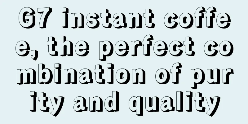 G7 instant coffee, the perfect combination of purity and quality