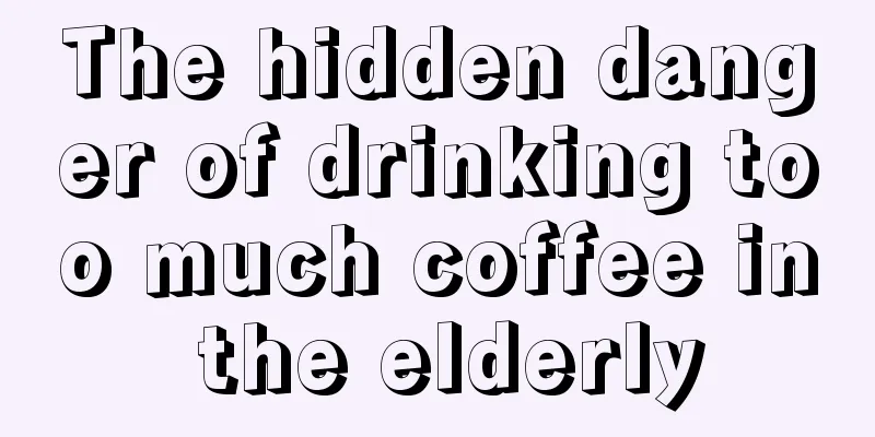 The hidden danger of drinking too much coffee in the elderly