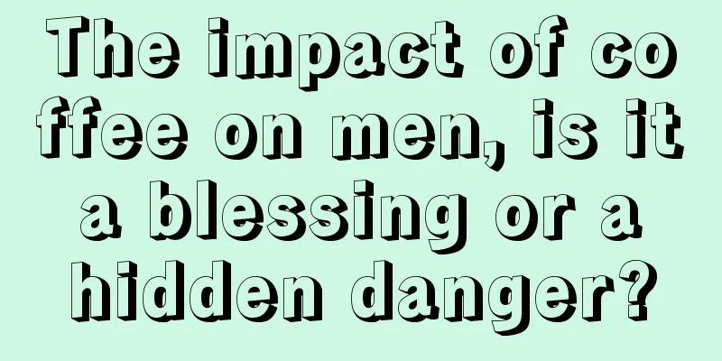 The impact of coffee on men, is it a blessing or a hidden danger?