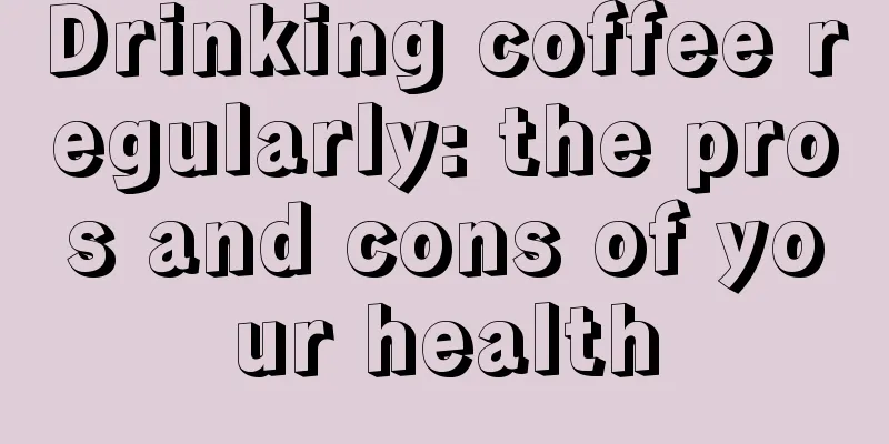 Drinking coffee regularly: the pros and cons of your health