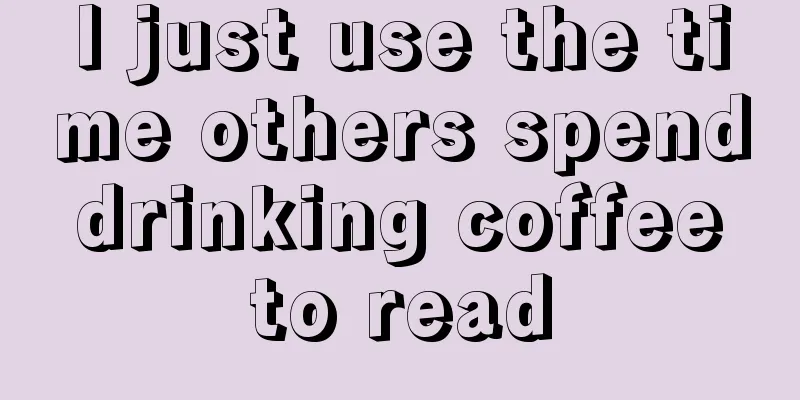 I just use the time others spend drinking coffee to read