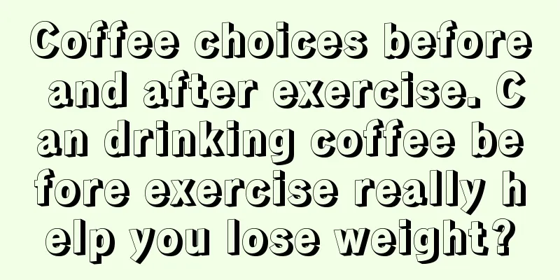 Coffee choices before and after exercise. Can drinking coffee before exercise really help you lose weight?