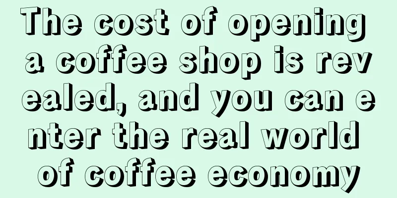 The cost of opening a coffee shop is revealed, and you can enter the real world of coffee economy