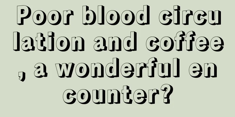 Poor blood circulation and coffee, a wonderful encounter?