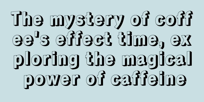 The mystery of coffee's effect time, exploring the magical power of caffeine