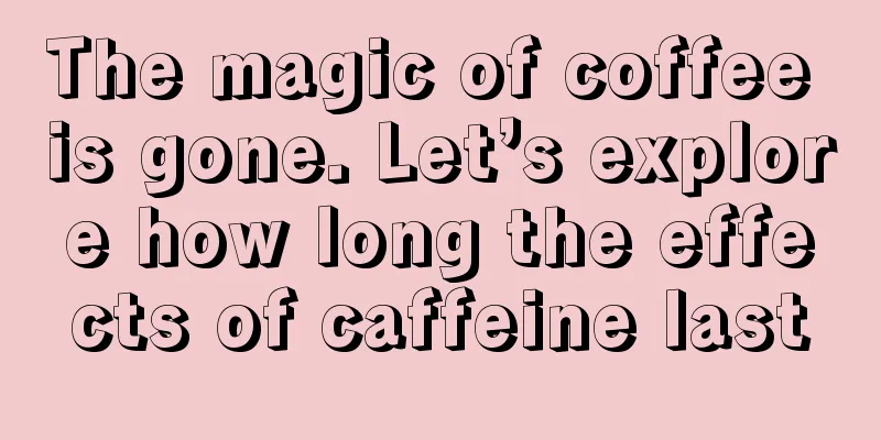 The magic of coffee is gone. Let’s explore how long the effects of caffeine last