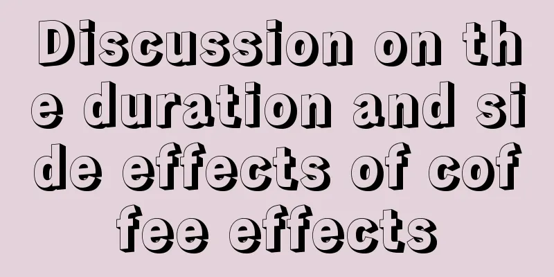 Discussion on the duration and side effects of coffee effects