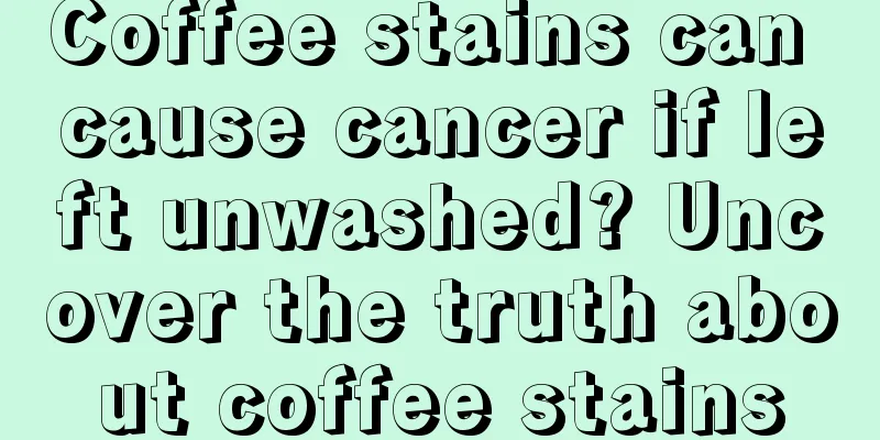 Coffee stains can cause cancer if left unwashed? Uncover the truth about coffee stains