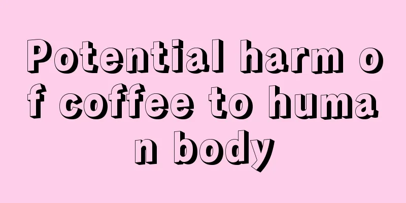 Potential harm of coffee to human body