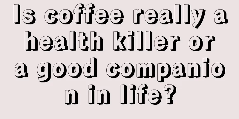 Is coffee really a health killer or a good companion in life?