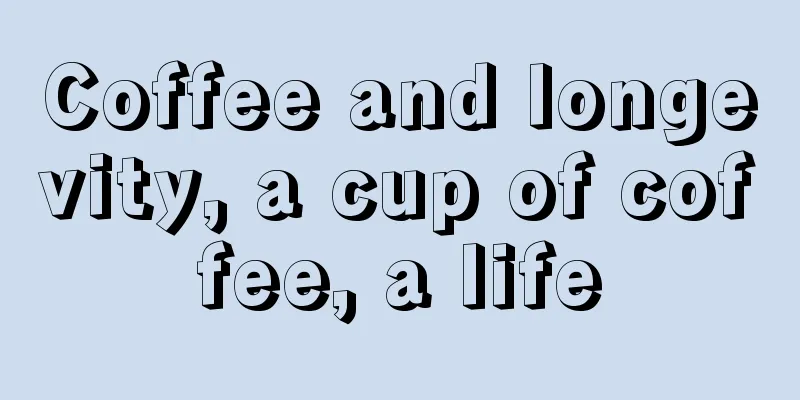 Coffee and longevity, a cup of coffee, a life