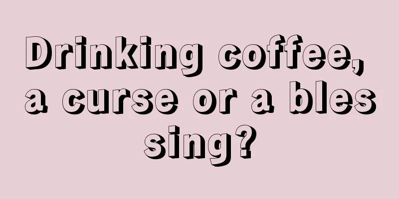 Drinking coffee, a curse or a blessing?