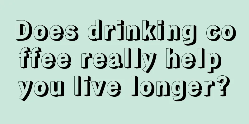 Does drinking coffee really help you live longer?