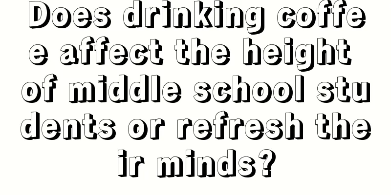 Does drinking coffee affect the height of middle school students or refresh their minds?