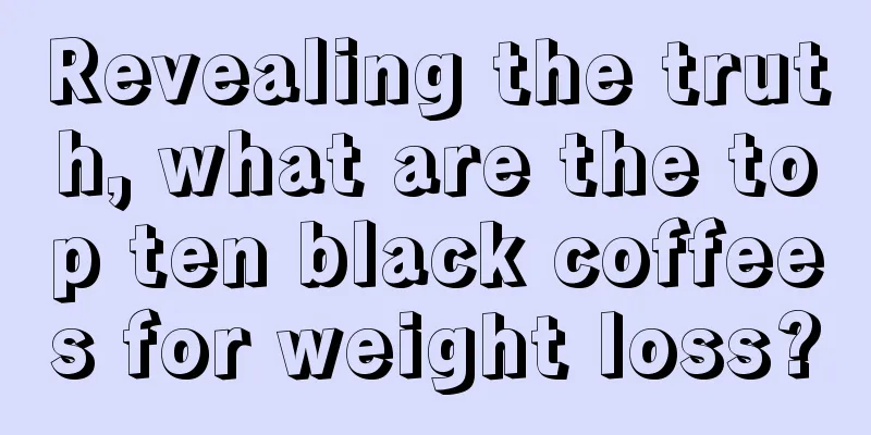 Revealing the truth, what are the top ten black coffees for weight loss?