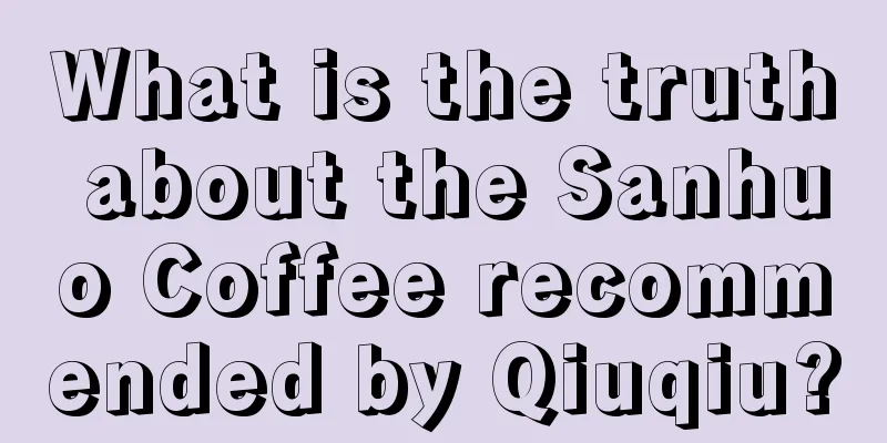 What is the truth about the Sanhuo Coffee recommended by Qiuqiu?