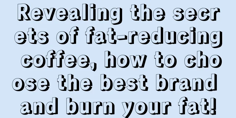 Revealing the secrets of fat-reducing coffee, how to choose the best brand and burn your fat!