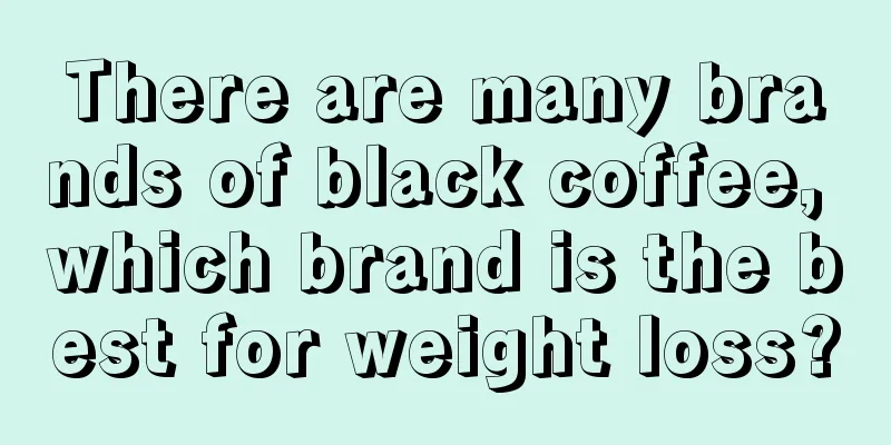 There are many brands of black coffee, which brand is the best for weight loss?