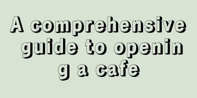 A comprehensive guide to opening a cafe