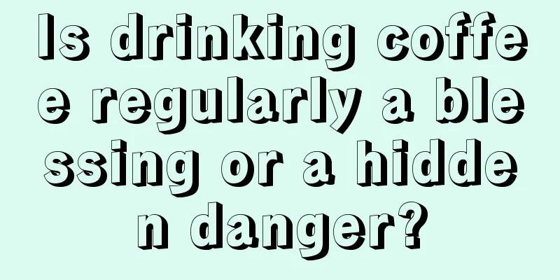 Is drinking coffee regularly a blessing or a hidden danger?