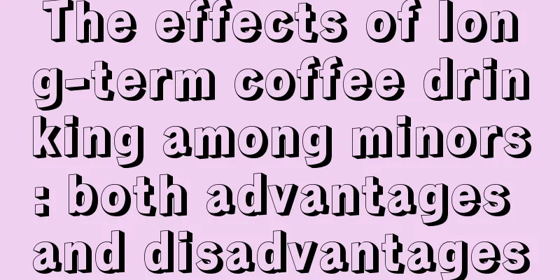 The effects of long-term coffee drinking among minors: both advantages and disadvantages