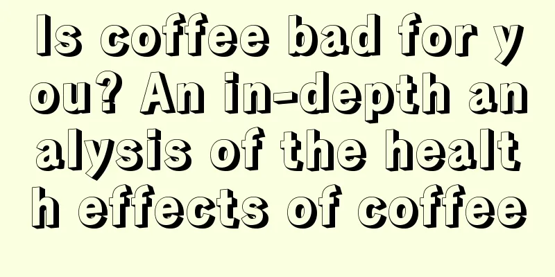 Is coffee bad for you? An in-depth analysis of the health effects of coffee