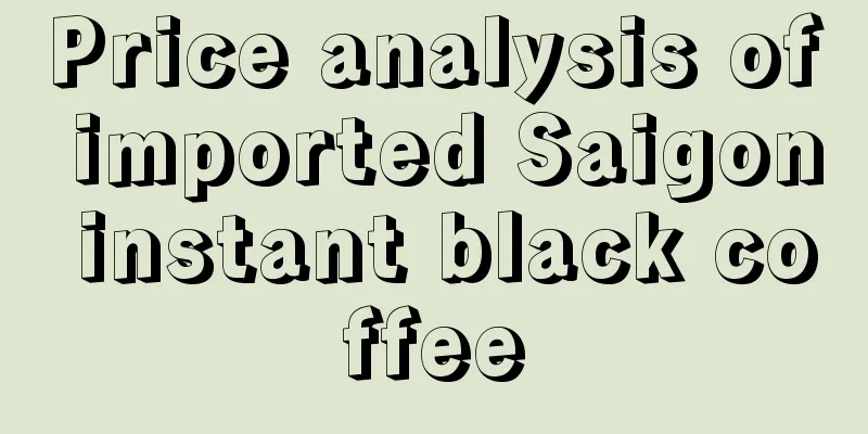 Price analysis of imported Saigon instant black coffee