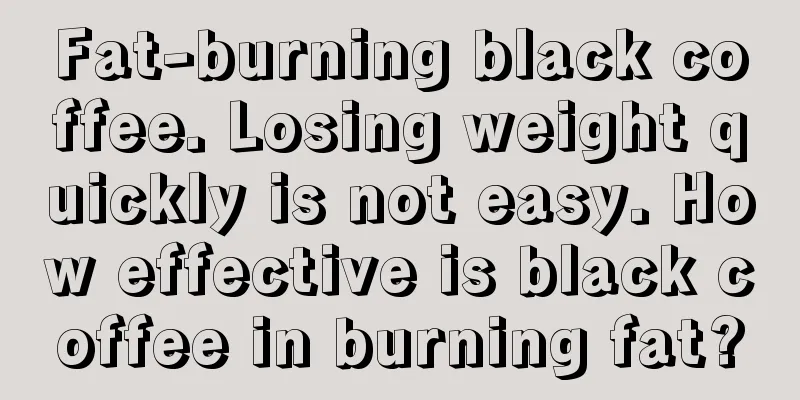 Fat-burning black coffee. Losing weight quickly is not easy. How effective is black coffee in burning fat?