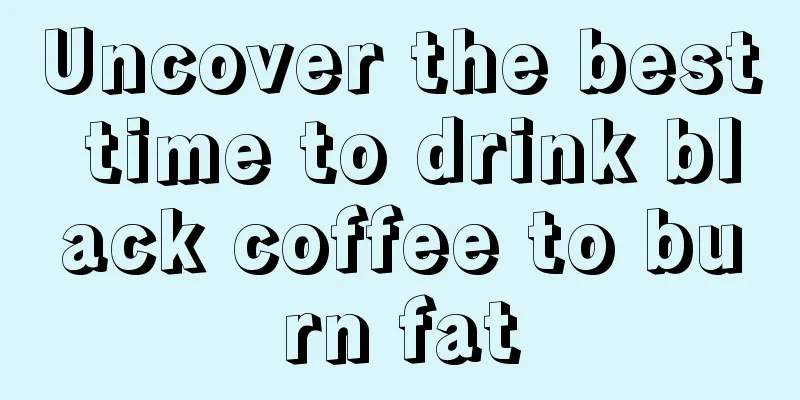 Uncover the best time to drink black coffee to burn fat