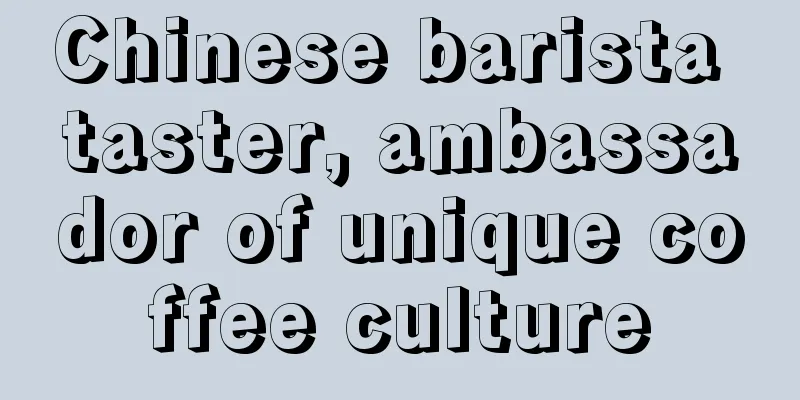 Chinese barista taster, ambassador of unique coffee culture