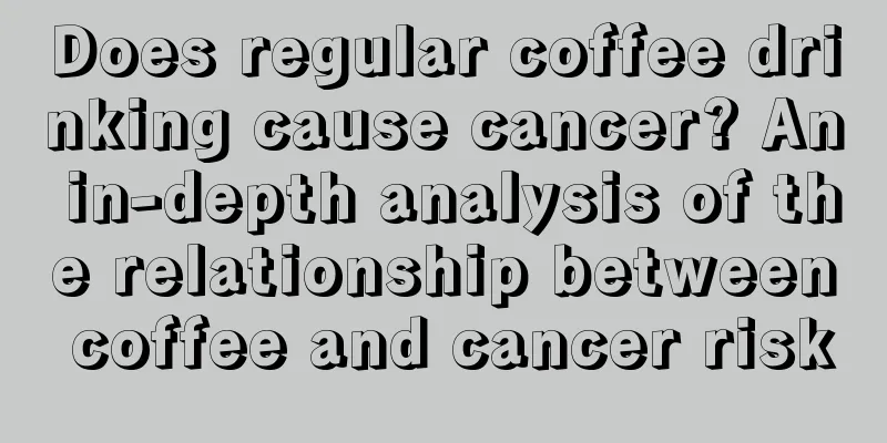 Does regular coffee drinking cause cancer? An in-depth analysis of the relationship between coffee and cancer risk