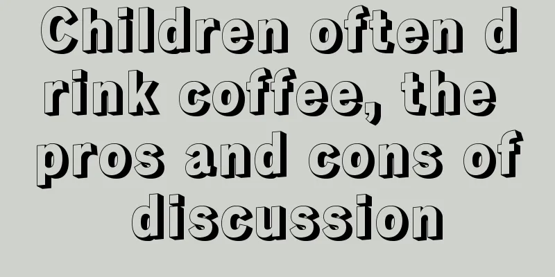 Children often drink coffee, the pros and cons of discussion