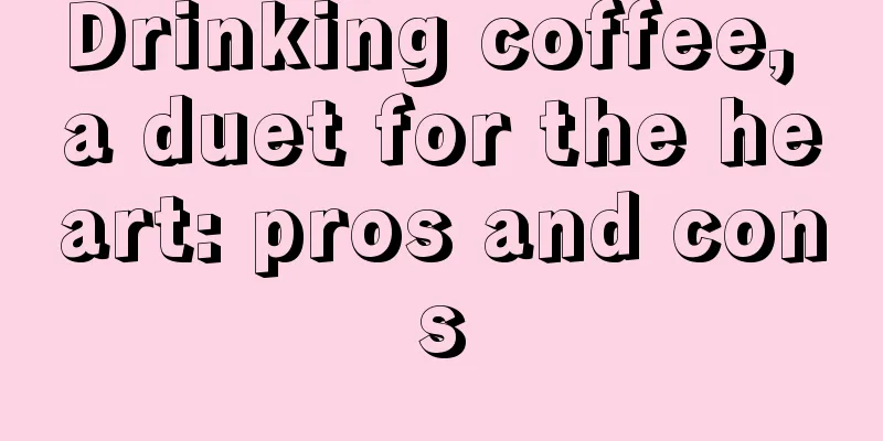 Drinking coffee, a duet for the heart: pros and cons