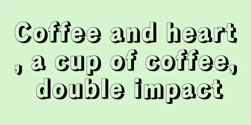 Coffee and heart, a cup of coffee, double impact