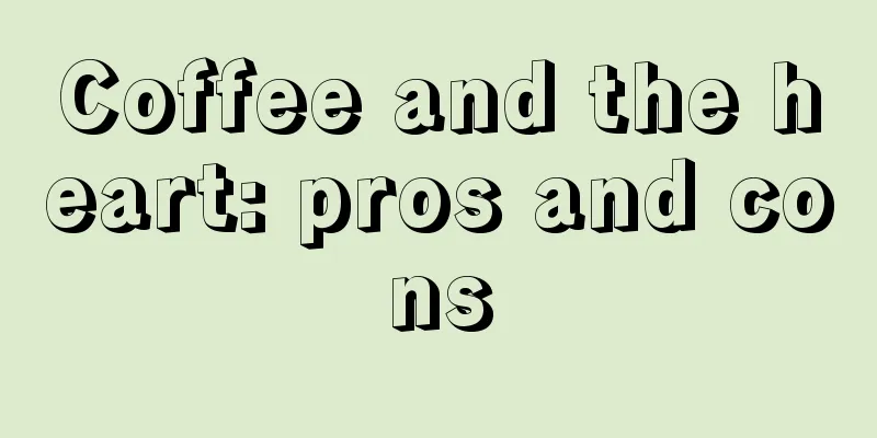 Coffee and the heart: pros and cons