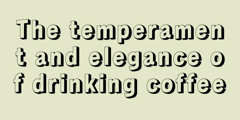 The temperament and elegance of drinking coffee